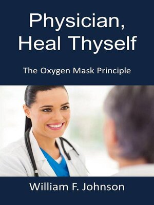 cover image of Physician, Heal Thyself; the Oxygen Mask Principle